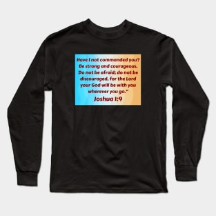 Bible Verse Joshua 1:9 Long Sleeve T-Shirt